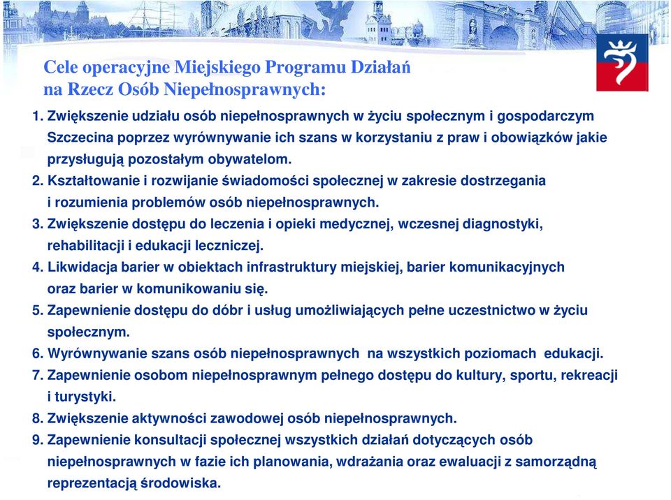 Kształtowanie i rozwijanie świadomości społecznej w zakresie dostrzegania i rozumienia problemów osób niepełnosprawnych. 3.