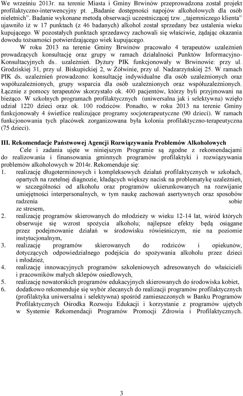 W pozostałych punktach sprzedawcy zachowali się właściwie, żądając okazania dowodu tożsamości potwierdzającego wiek kupującego.