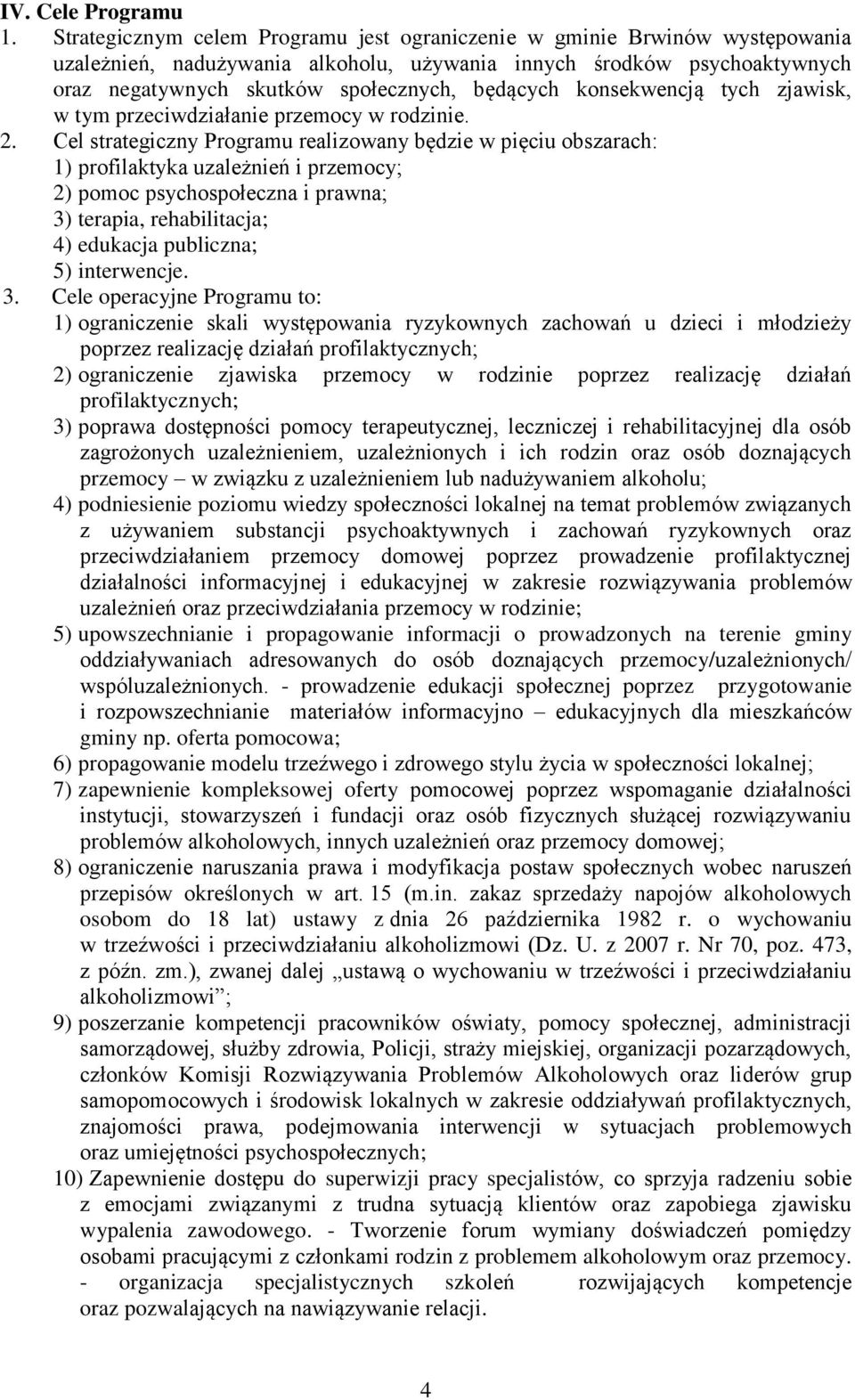 konsekwencją tych zjawisk, w tym przeciwdziałanie przemocy w rodzinie. 2.