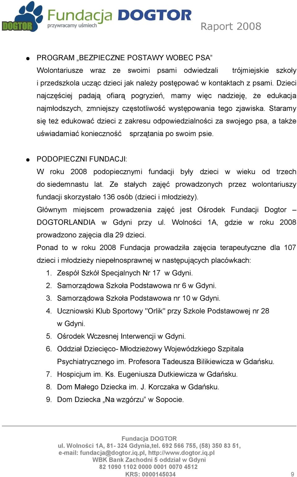 Staramy się też edukować dzieci z zakresu odpowiedzialności za swojego psa, a także uświadamiać konieczność sprzątania po swoim psie.