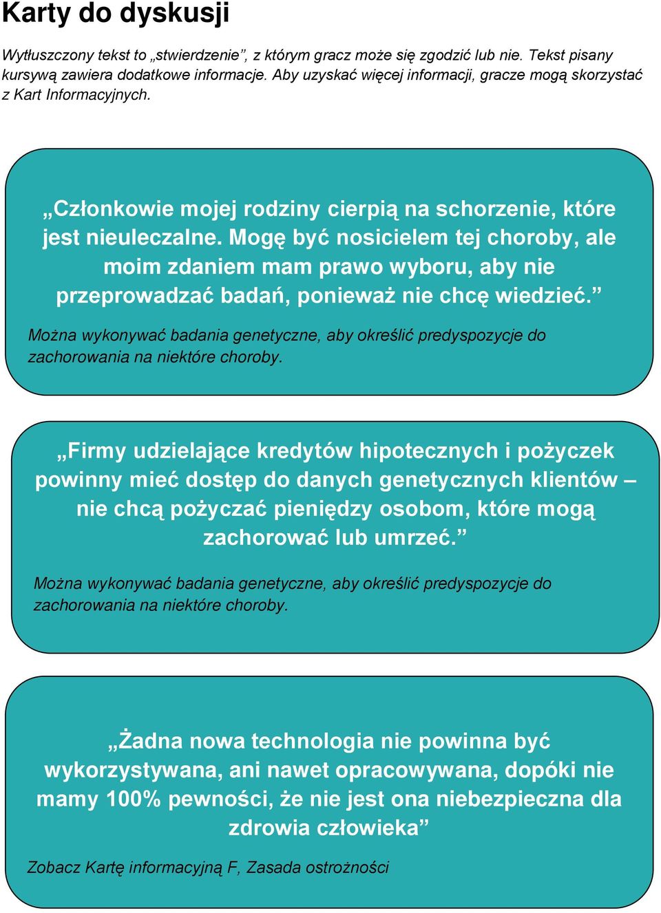 Mogę być nosicielem tej choroby, ale moim zdaniem mam prawo wyboru, aby nie przeprowadzać badań, ponieważ nie chcę wiedzieć.