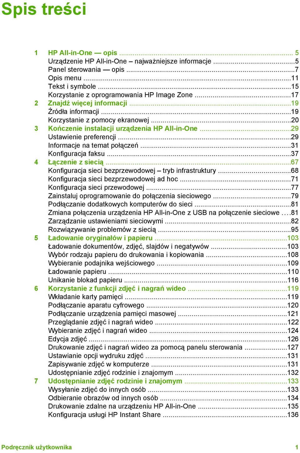 ..29 Informacje na temat połączeń...31 Konfiguracja faksu...37 4 Łączenie z siecią...67 Konfiguracja sieci bezprzewodowej tryb infrastruktury...68 Konfiguracja sieci bezprzewodowej ad hoc.