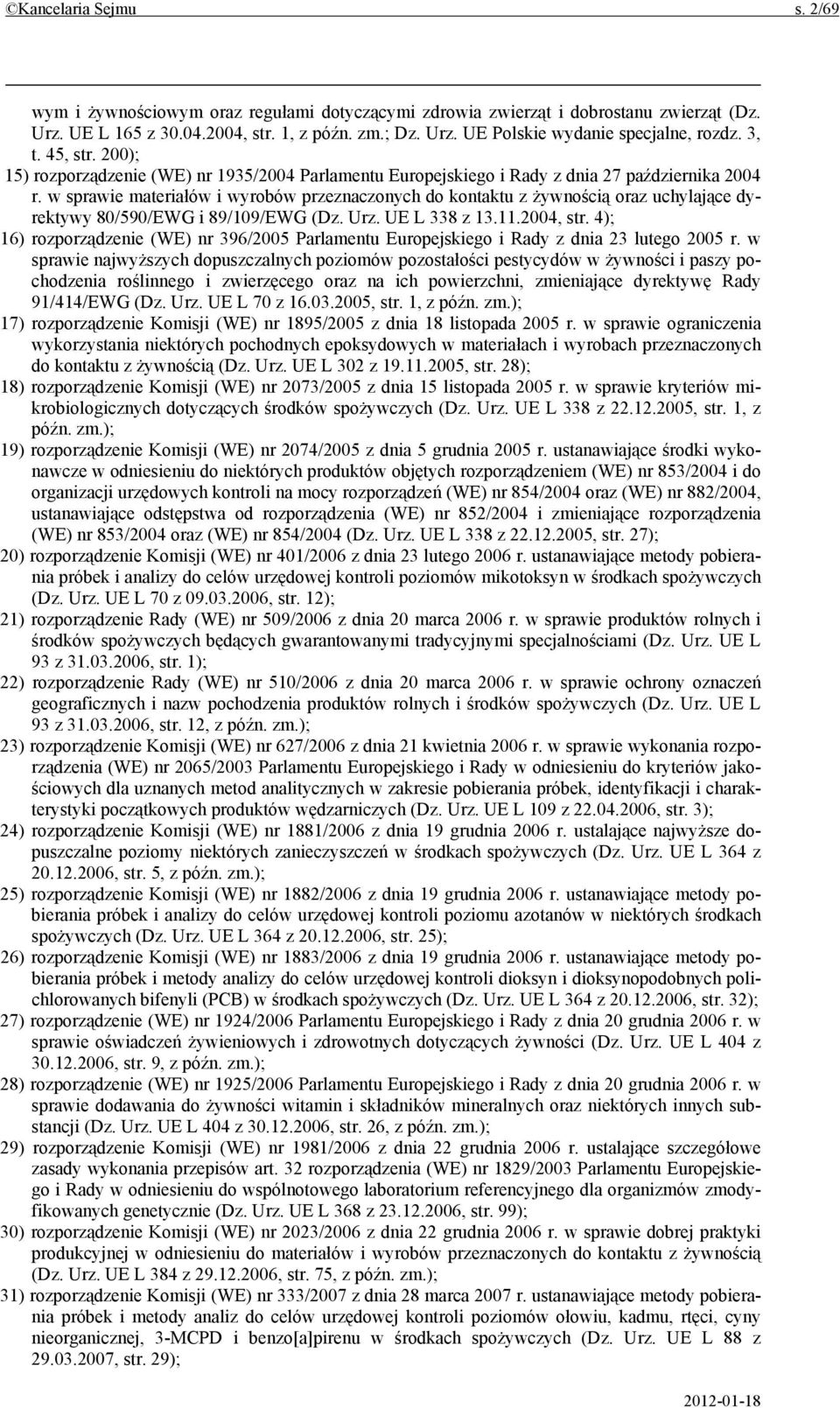 w sprawie materiałów i wyrobów przeznaczonych do kontaktu z żywnością oraz uchylające dyrektywy 80/590/EWG i 89/109/EWG (Dz. Urz. UE L 338 z 13.11.2004, str.