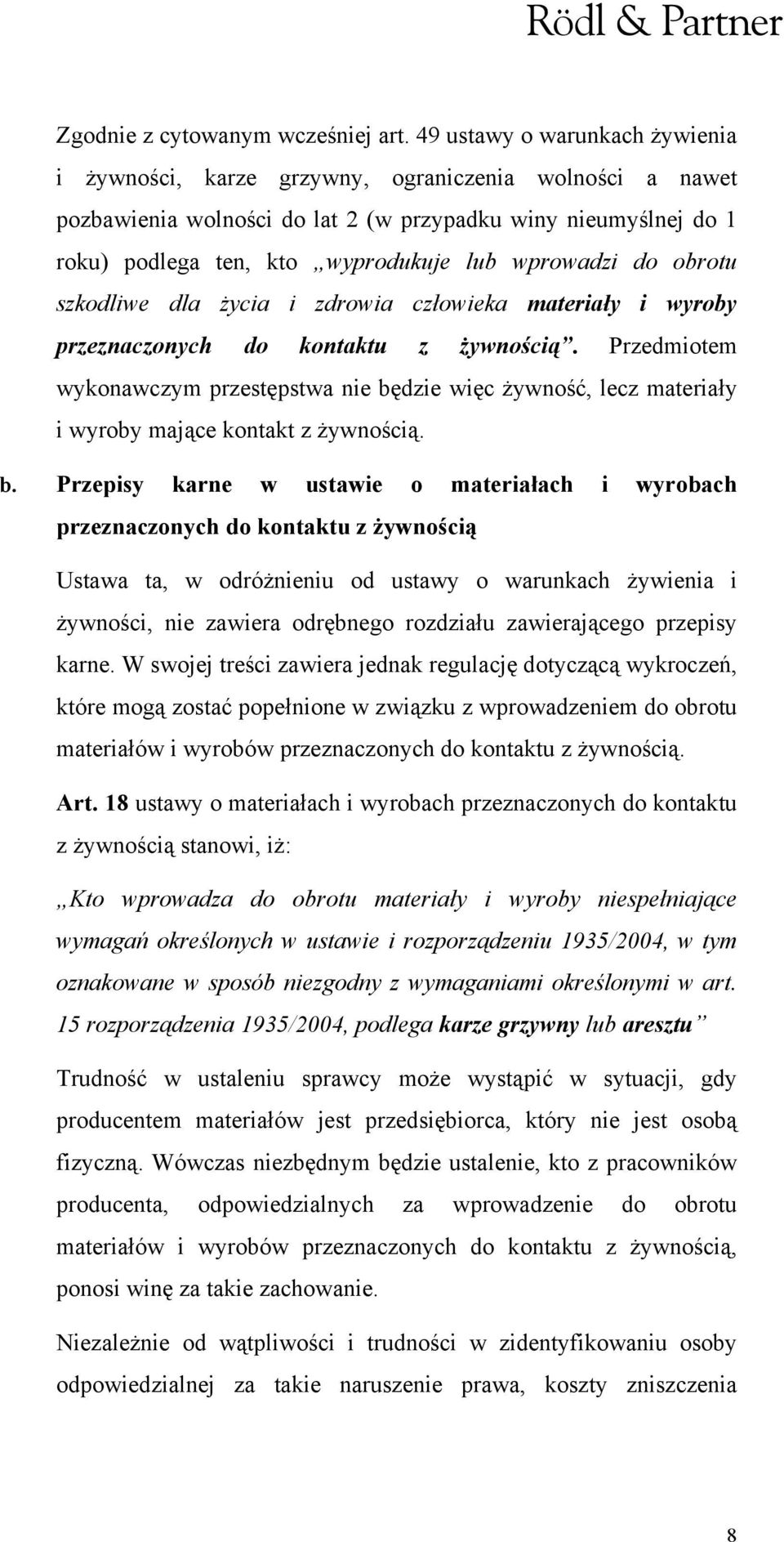 wprowadzi do obrotu szkodliwe dla życia i zdrowia człowieka materiały i wyroby przeznaczonych do kontaktu z żywnością.