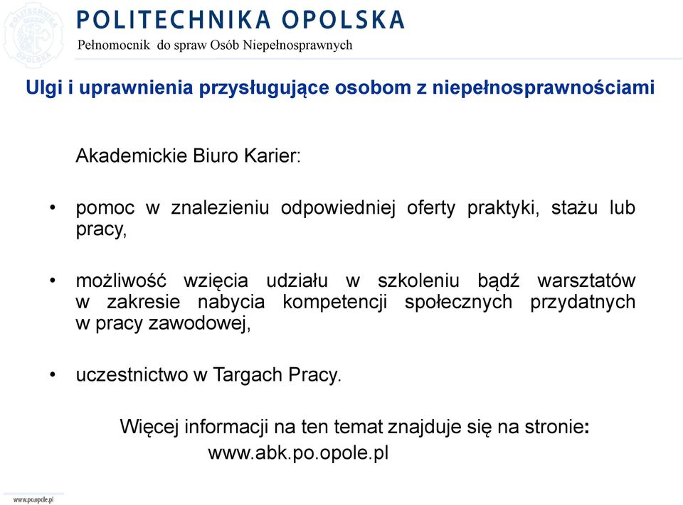 bądź warsztatów w zakresie nabycia kompetencji społecznych przydatnych w pracy zawodowej,