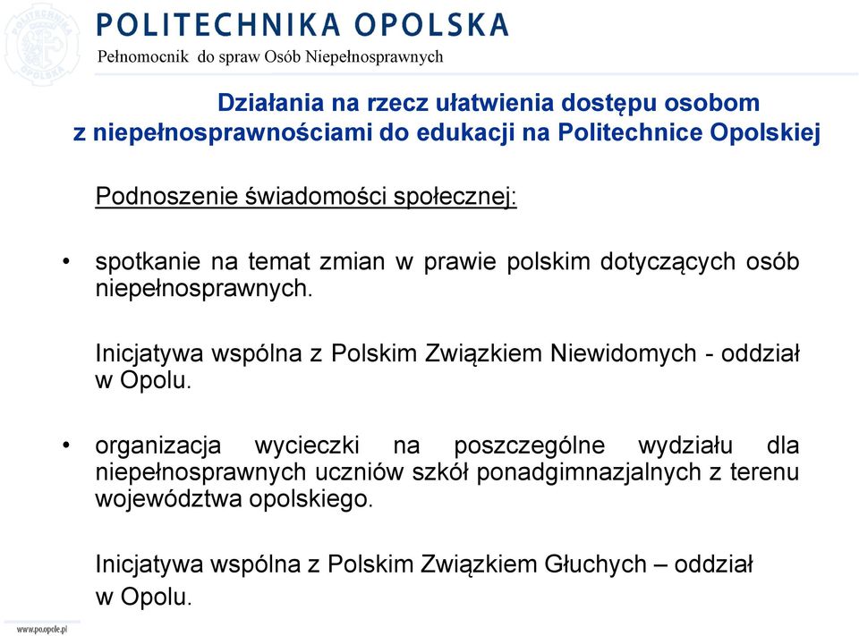 Inicjatywa wspólna z Polskim Związkiem Niewidomych - oddział w Opolu.