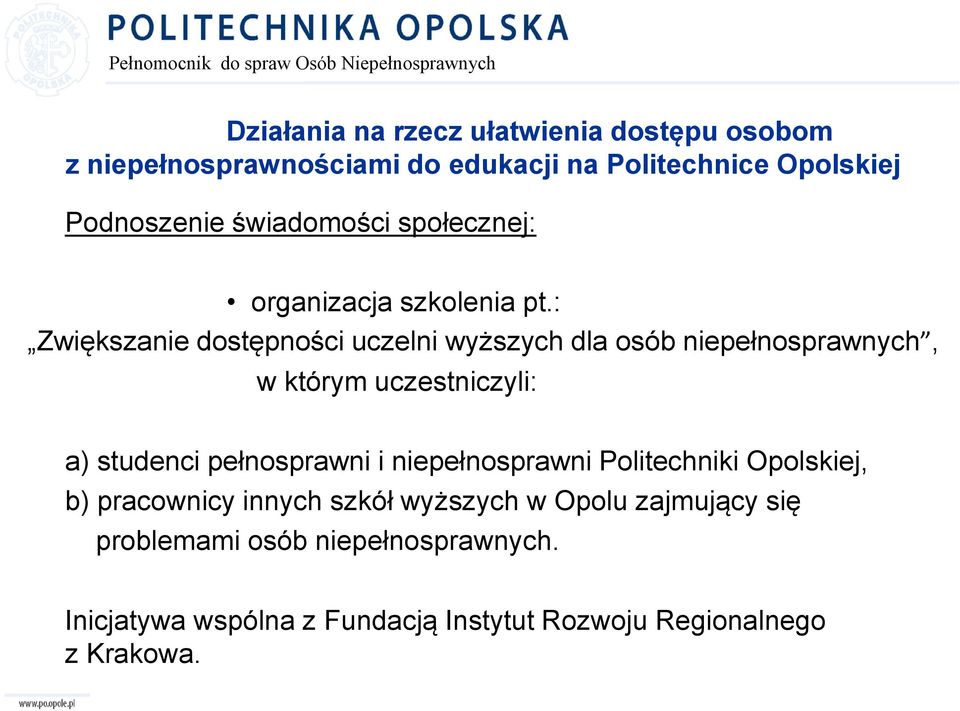 : Zwiększanie dostępności uczelni wyższych dla osób niepełnosprawnych, w którym uczestniczyli: a) studenci pełnosprawni i