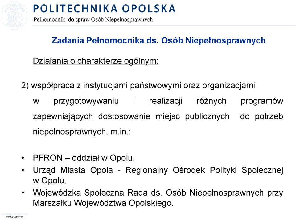 organizacjami w przygotowywaniu i realizacji różnych programów zapewniających dostosowanie miejsc publicznych do