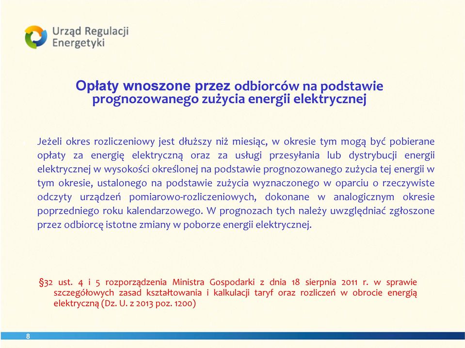 wyznaczonego w oparciu o rzeczywiste odczyty urządzeń pomiarowo rozliczeniowych, dokonane w analogicznym okresie poprzedniego roku kalendarzowego.