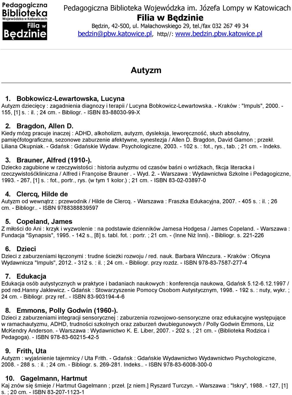 Kiedy mózg pracuje inaczej : ADHD, alkoholizm, autyzm, dysleksja, leworęczność, słuch absolutny, pamięćfotograficzna, sezonowe zaburzenie afektywne, synestezja / Allen D.