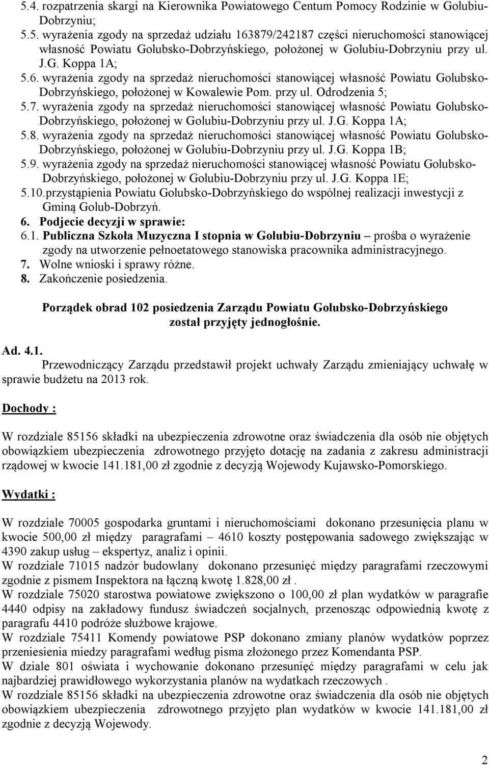 wyrażenia zgody na sprzedaż nieruchomości stanowiącej własność Powiatu Golubsko- Dobrzyńskiego, położonej w Golubiu-Dobrzyniu przy ul. J.G. Koppa 1A; 5.8.