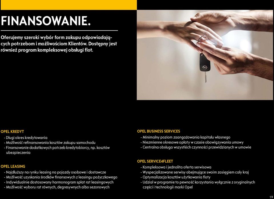 kosztów ubezpieczenia OPEL LEASING - Najdłuższy na rynku leasing na pojazdy osobowe i dostawcze - Możliwość uzyskania środków finansowych z leasingu pożyczkowego - Indywidualnie dostosowany