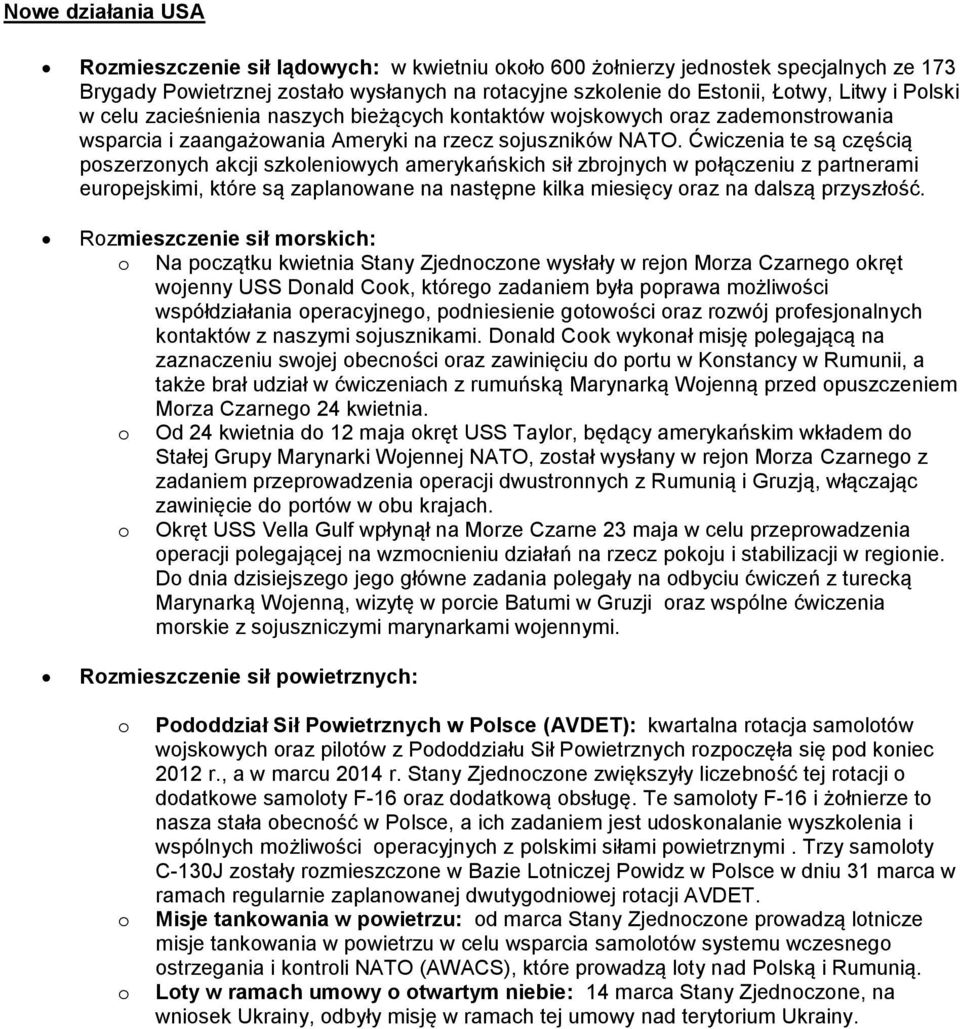 Ćwiczenia te są częścią poszerzonych akcji szkoleniowych amerykańskich sił zbrojnych w połączeniu z partnerami europejskimi, które są zaplanowane na następne kilka miesięcy oraz na dalszą przyszłość.