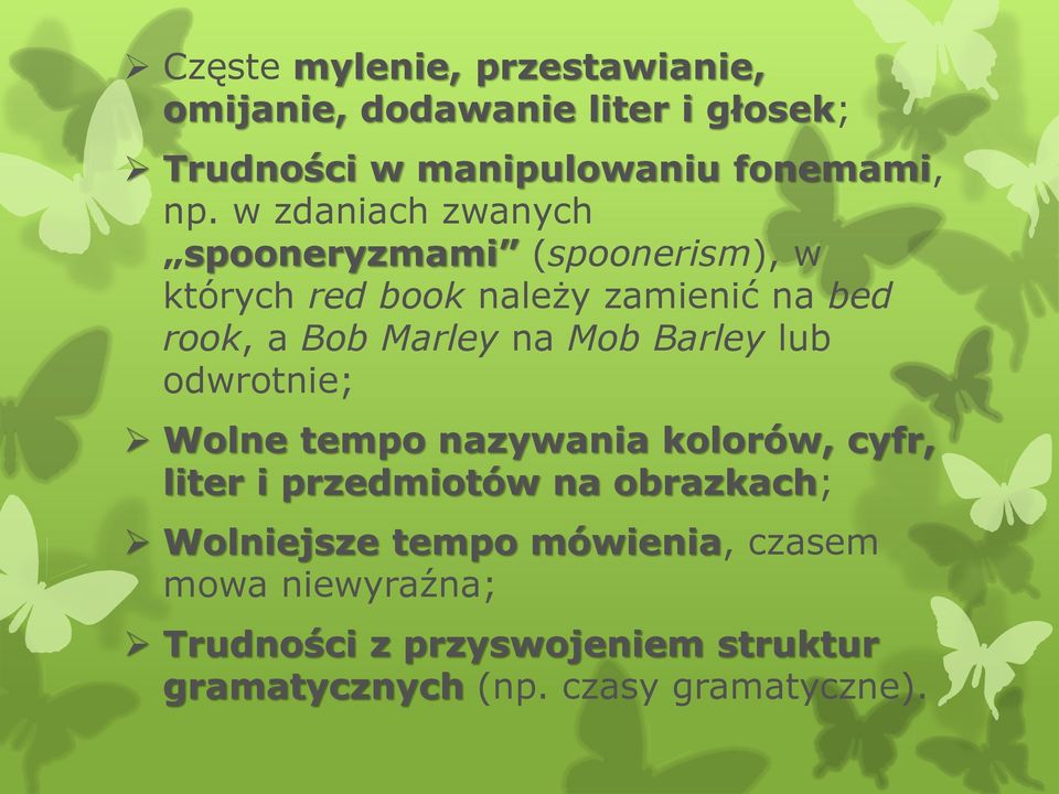 na Mob Barley lub odwrotnie; Wolne tempo nazywania kolorów, cyfr, liter i przedmiotów na obrazkach;