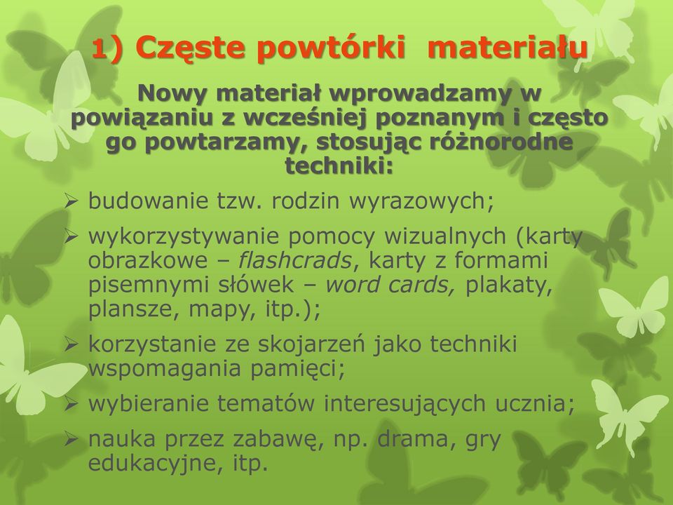 rodzin wyrazowych; wykorzystywanie pomocy wizualnych (karty obrazkowe flashcrads, karty z formami pisemnymi słówek