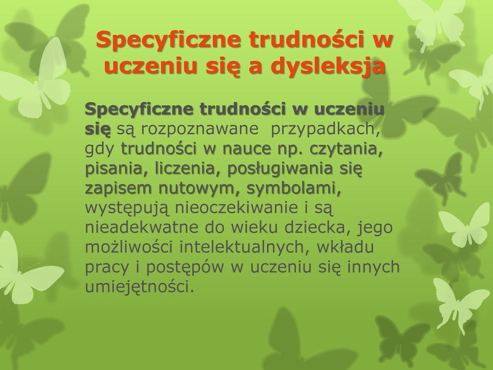 czytania, pisania, liczenia, posługiwania się zapisem nutowym, symbolami, występują