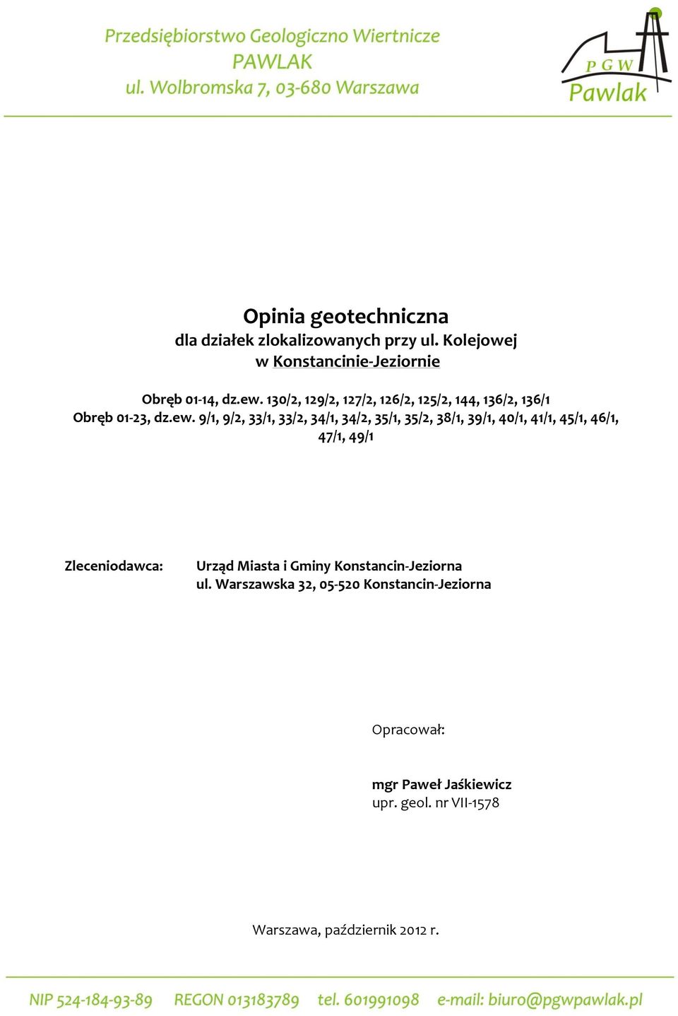 35/2, 38/1, 39/1, 40/1, 41/1, 45/1, 46/1, 47/1, 49/1 Zleceniodawca: Urząd Miasta i Gminy Konstancin-Jeziorna ul.