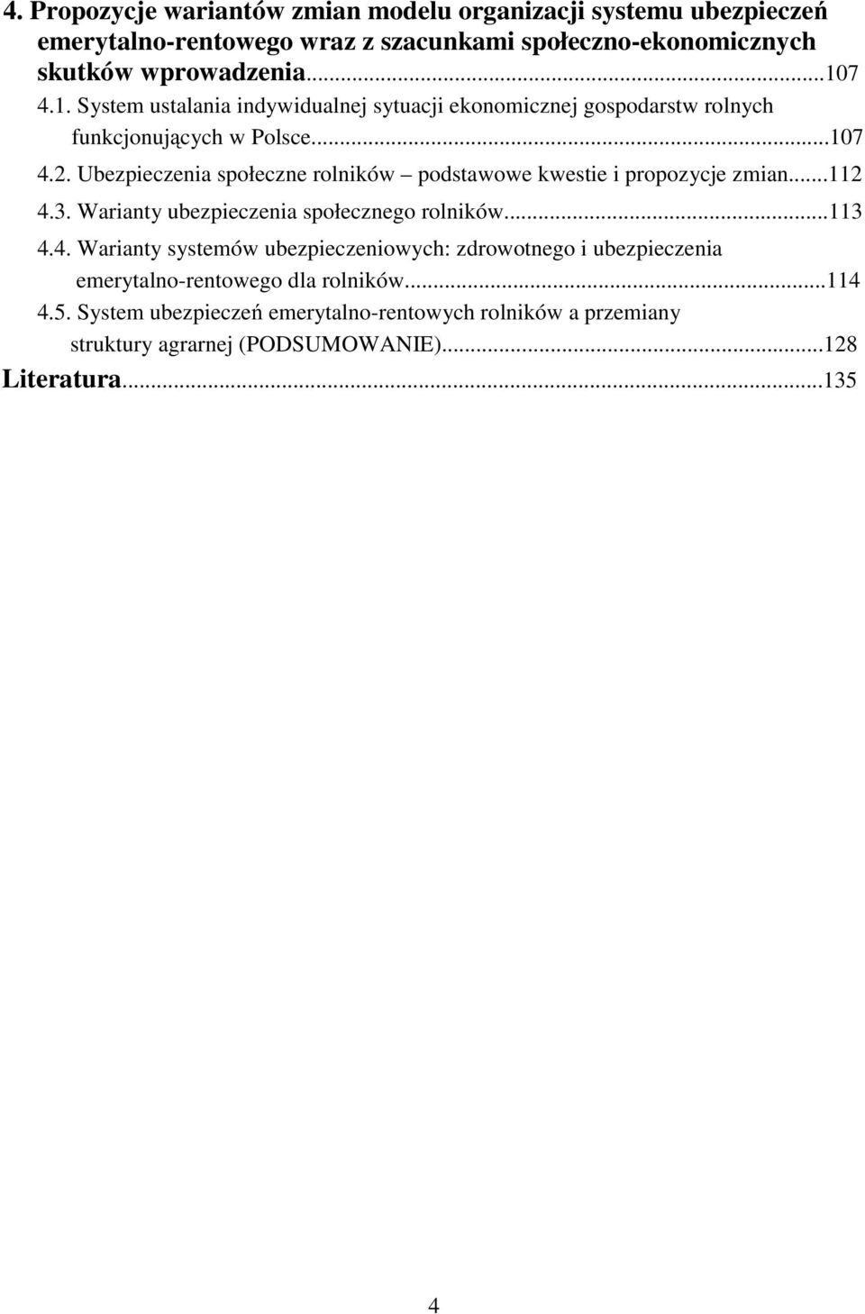 Ubezpieczenia społeczne rolników podstawowe kwestie i propozycje zmian...112 4.