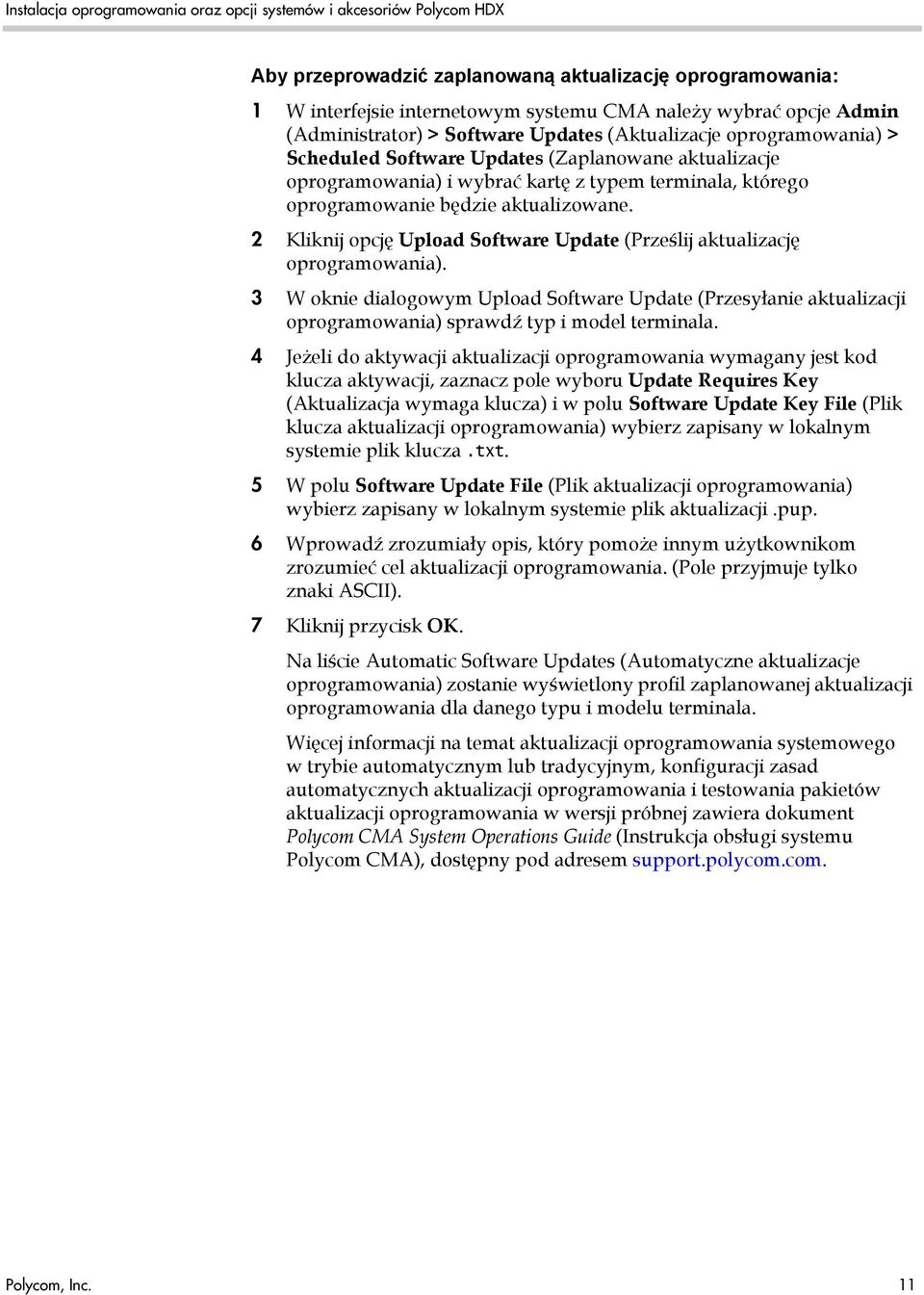 2 Kliknij opcję Upload Software Update (Prześlij aktualizację oprogramowania). 3 W oknie dialogowym Upload Software Update (Przesyłanie aktualizacji oprogramowania) sprawdź typ i model terminala.