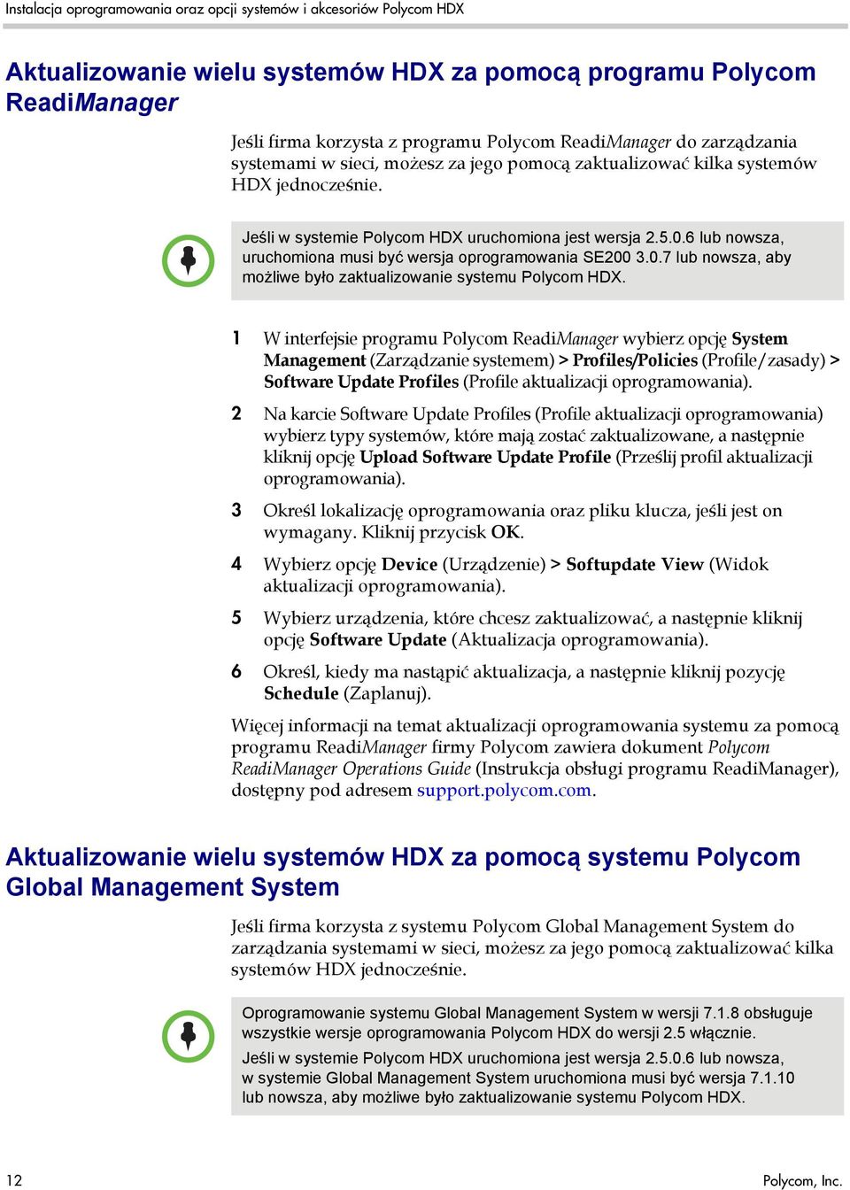 1 W interfejsie programu Polycom ReadiManager wybierz opcję System Management (Zarządzanie systemem) > Profiles/Policies (Profile/zasady) > Software Update Profiles (Profile aktualizacji