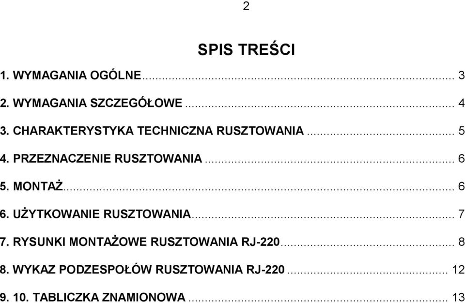 MONTAś... 6 6. UśYTKOWANIE RUSZTOWANIA... 7 7.