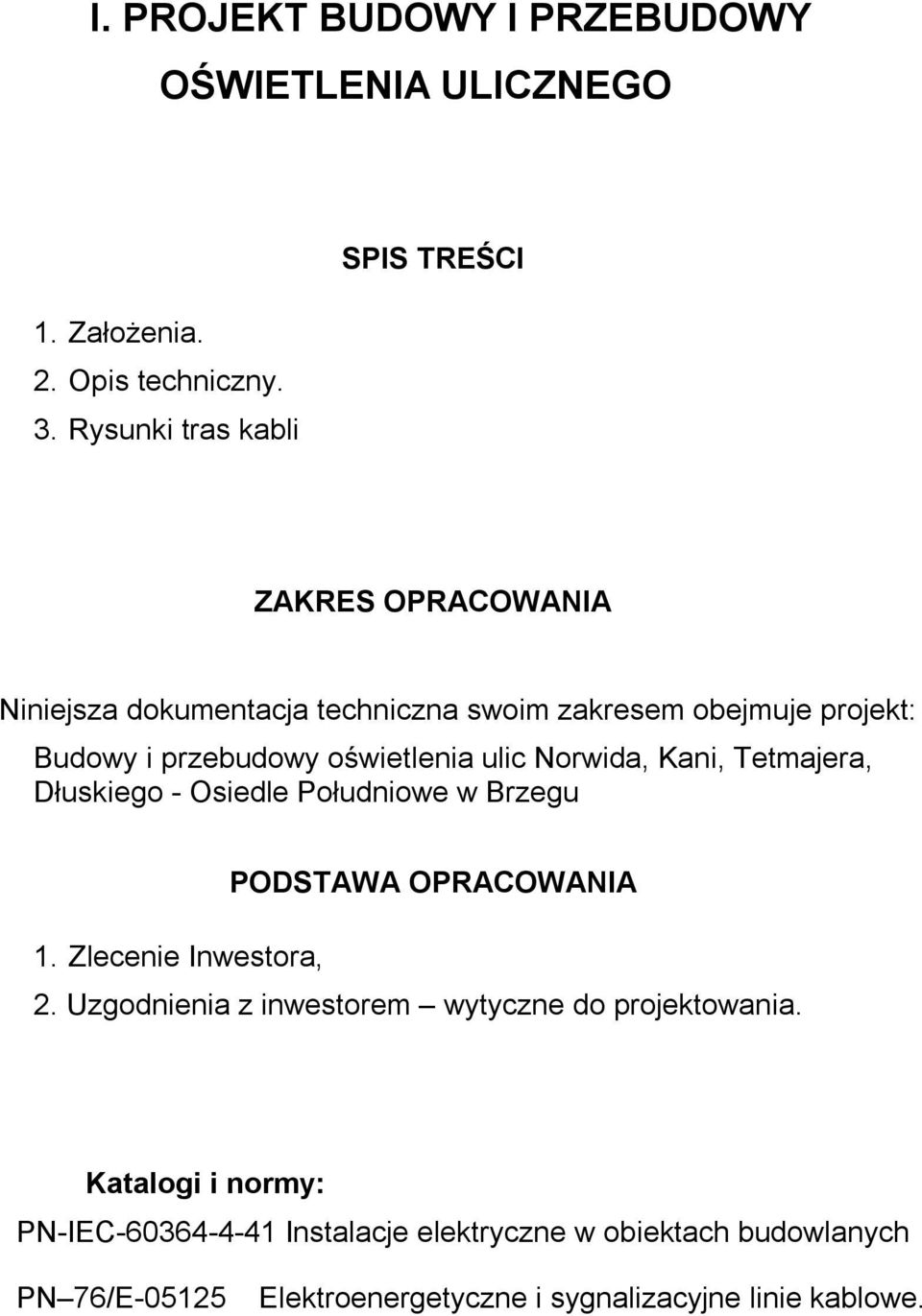 ulic Norwida, Kani, Tetmajera, Dłuskiego - Osiedle Południowe w Brzegu 1. Zlecenie Inwestora, PODSTAWA OPRACOWANIA 2.