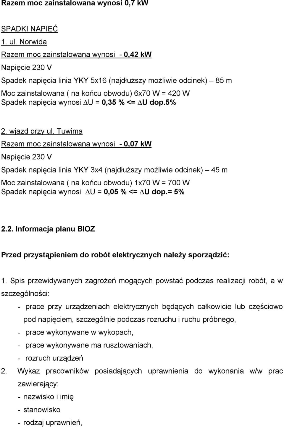 wynosi U = 0,35 % <= U dop.5% 2. wjazd przy ul.