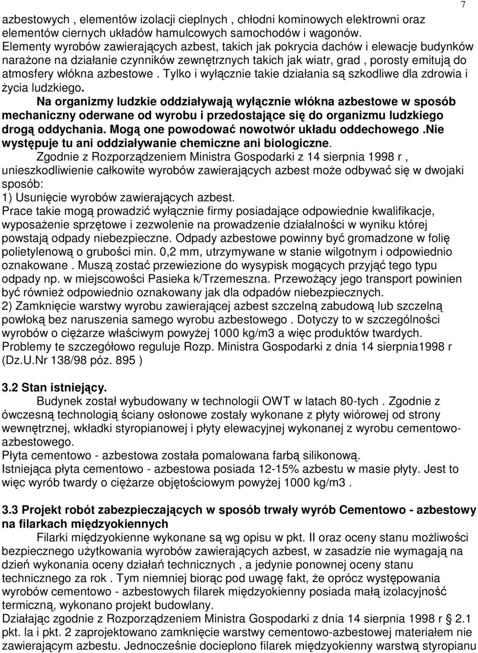 azbestowe. Tylko i wyłącznie takie działania są szkodliwe dla zdrowia i Ŝycia ludzkiego.