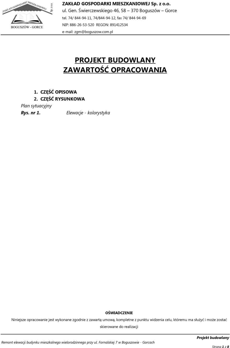 Elewacje - kolorystyka OŚWIADCZENIE Niniejsze opracowanie jest wykonane