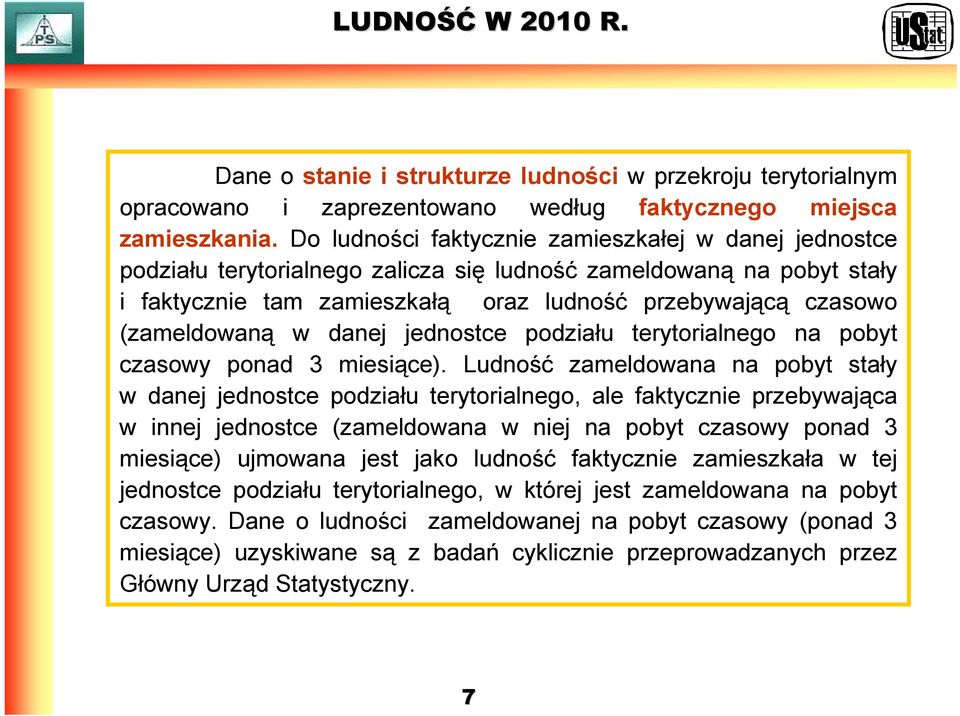 (zameldowaną w danej jednostce podziału terytorialnego na pobyt czasowy ponad 3 miesiące).