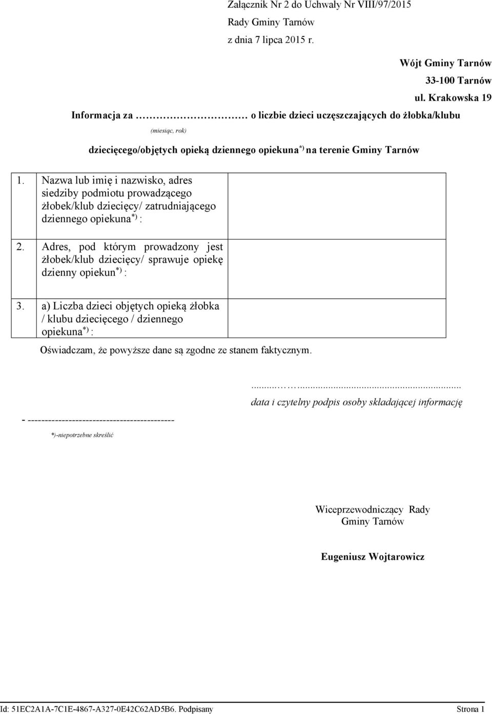 Nazwa lub imię i nazwisko, adres siedziby podmiotu prowadzącego żłobek/klub dziecięcy/ zatrudniającego dziennego opiekuna *) : 2.