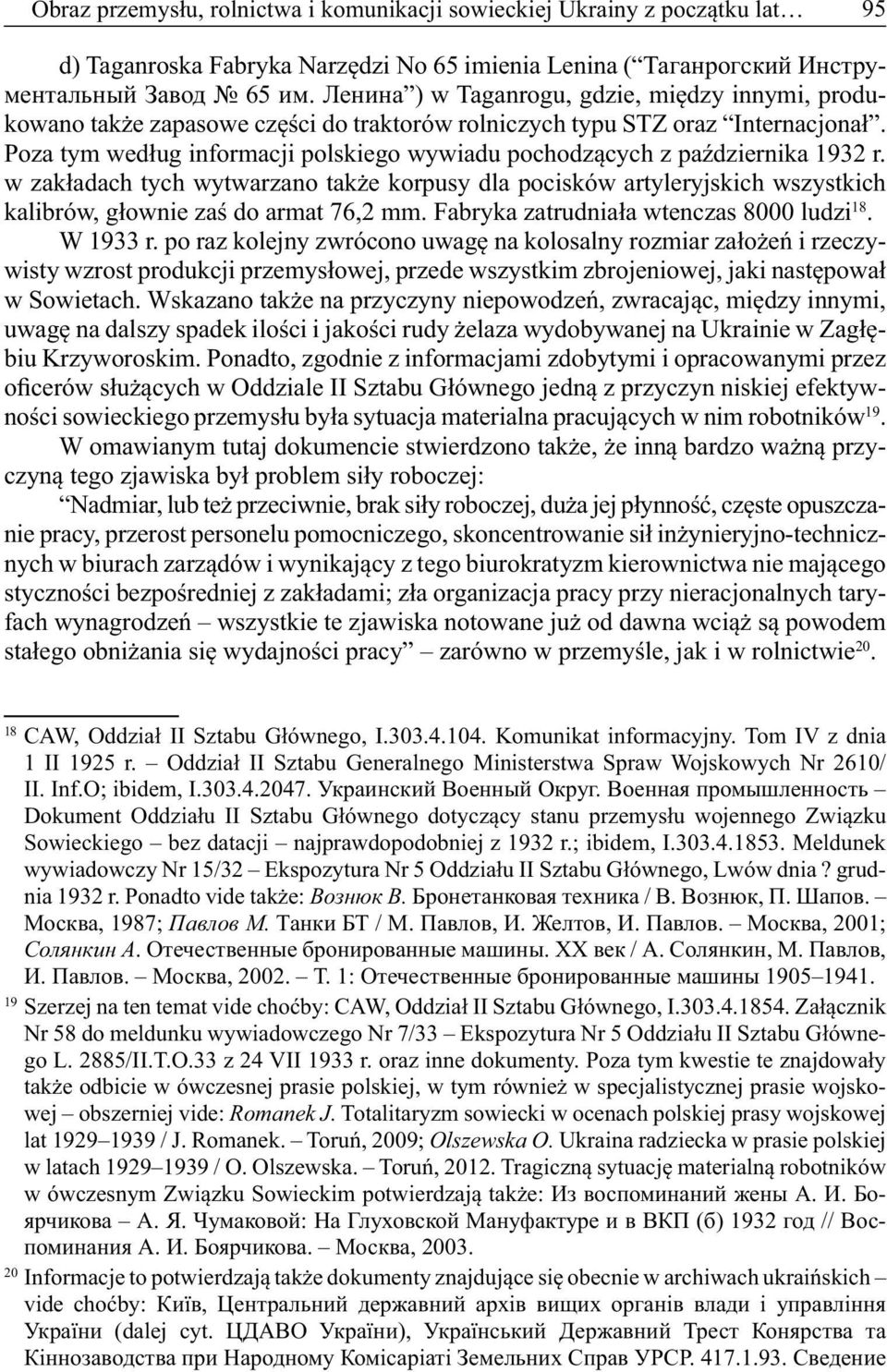 Poza tym według informacji polskiego wywiadu pochodzących z października 1932 r.