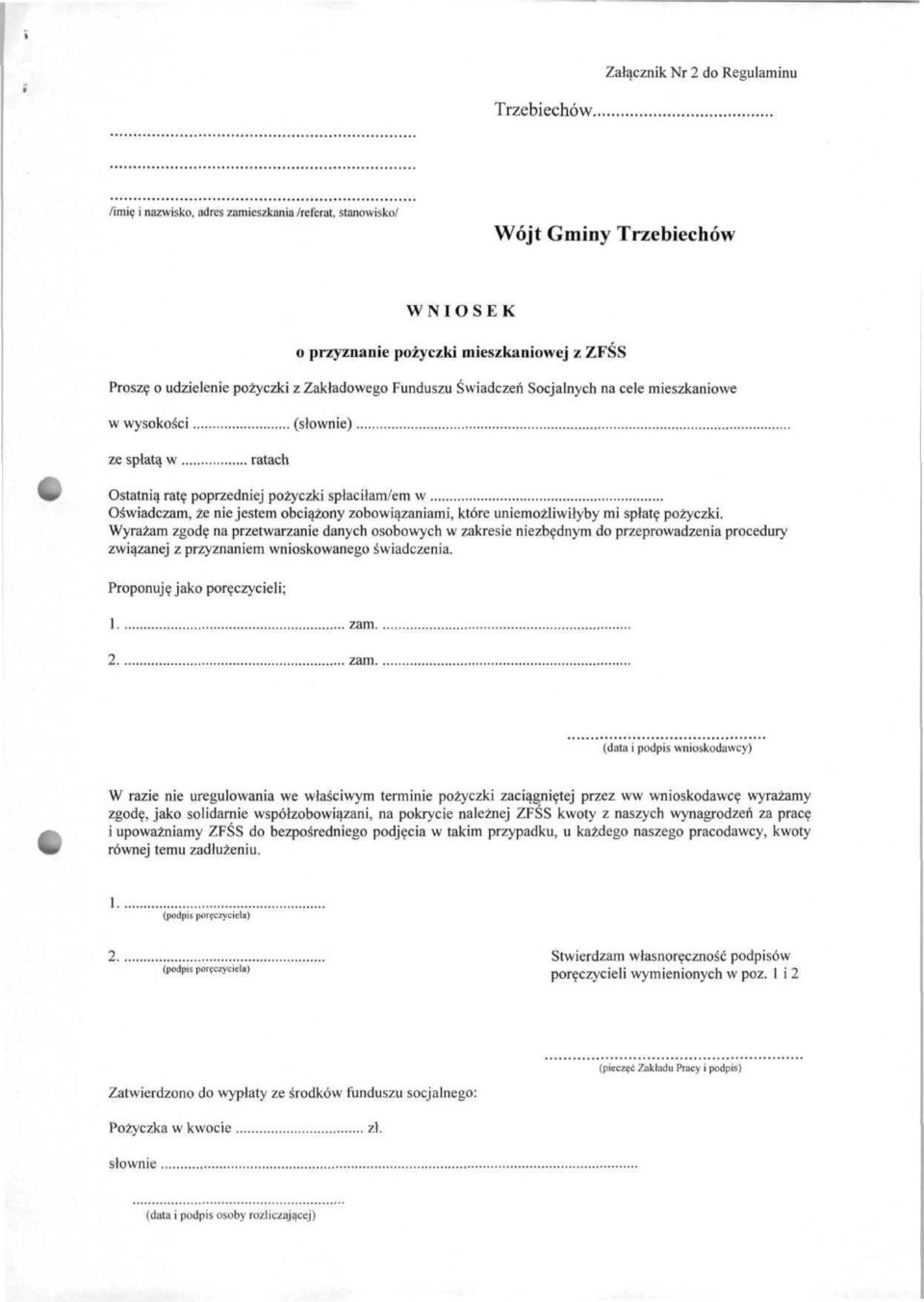 Świadczeń Socjalnych na cele mieszkaniowe w wysokości (słownie) ze spłatą w ratach Ostatnią ratę poprzedniej pożyczki spłaciłam/em w Oświadczam, że nie jestem obciążony zobowiązaniami, które