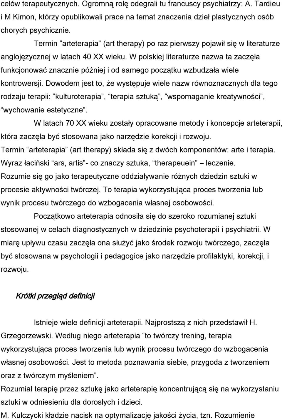 W polskiej literaturze nazwa ta zaczęła funkcjonować znacznie później i od samego początku wzbudzała wiele kontrowersji.