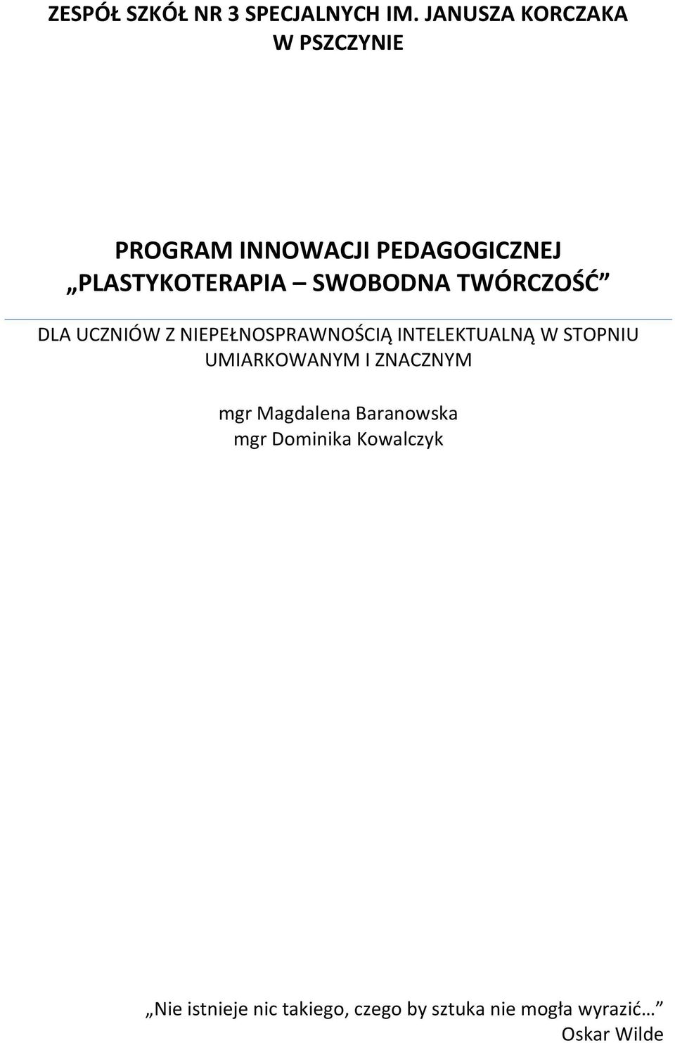 SWOBODNA TWÓRCZOŚĆ DLA UCZNIÓW Z NIEPEŁNOSPRAWNOŚCIĄ INTELEKTUALNĄ W STOPNIU