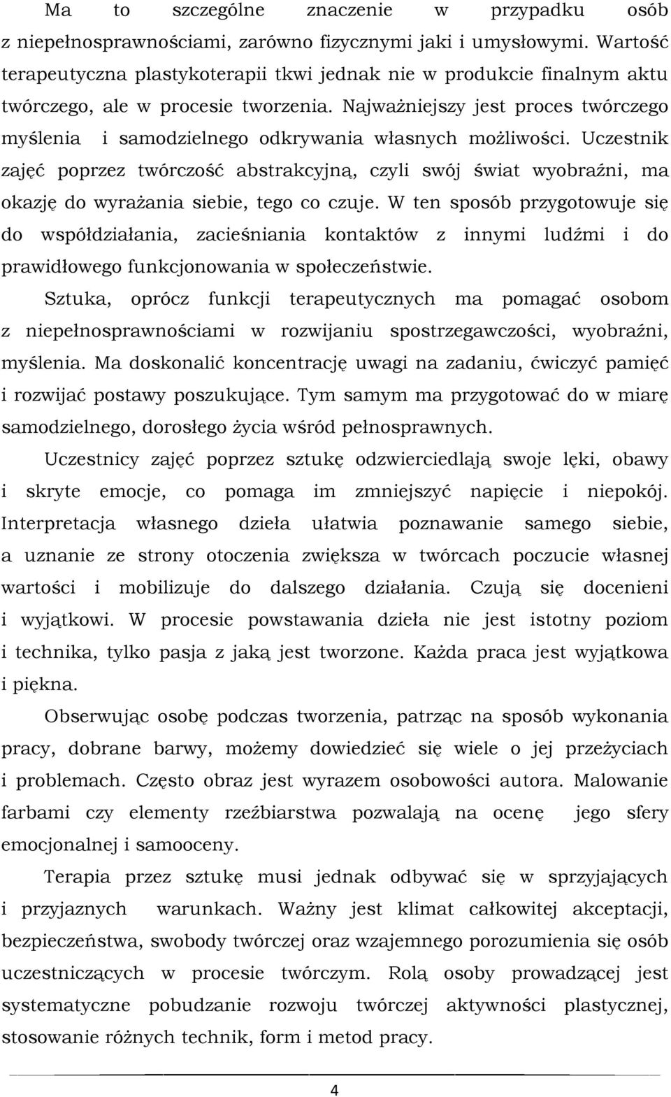 Najważniejszy jest proces twórczego myślenia i samodzielnego odkrywania własnych możliwości.
