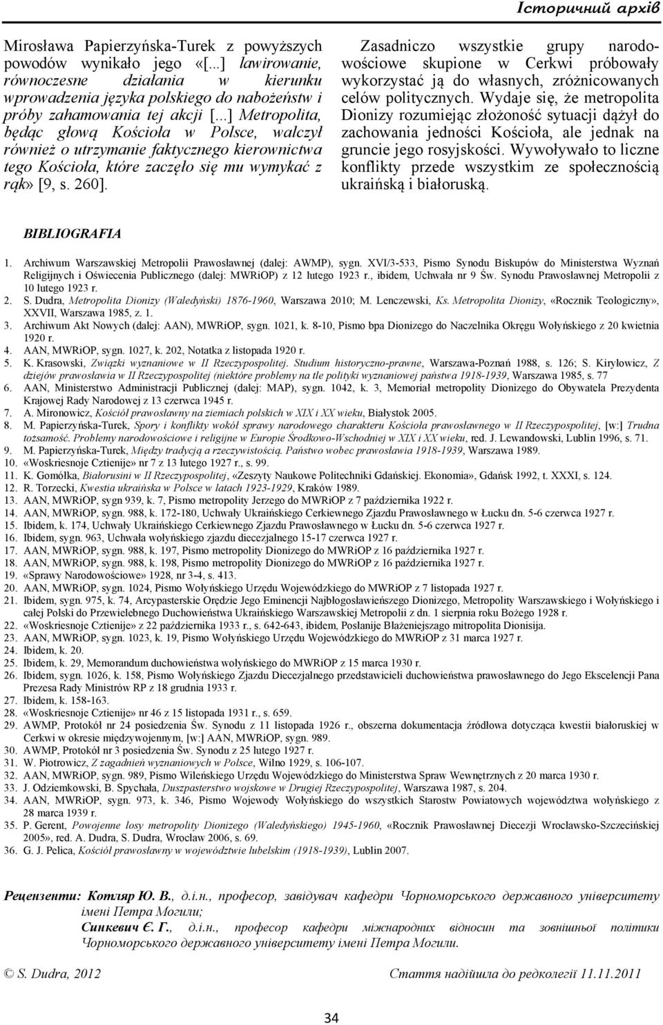 ..] Metropolita, będąc głową Kościoła w Polsce, walczył również o utrzymanie faktycznego kierownictwa tego Kościoła, które zaczęło się mu wymykać z rąk» [9, s. 260].