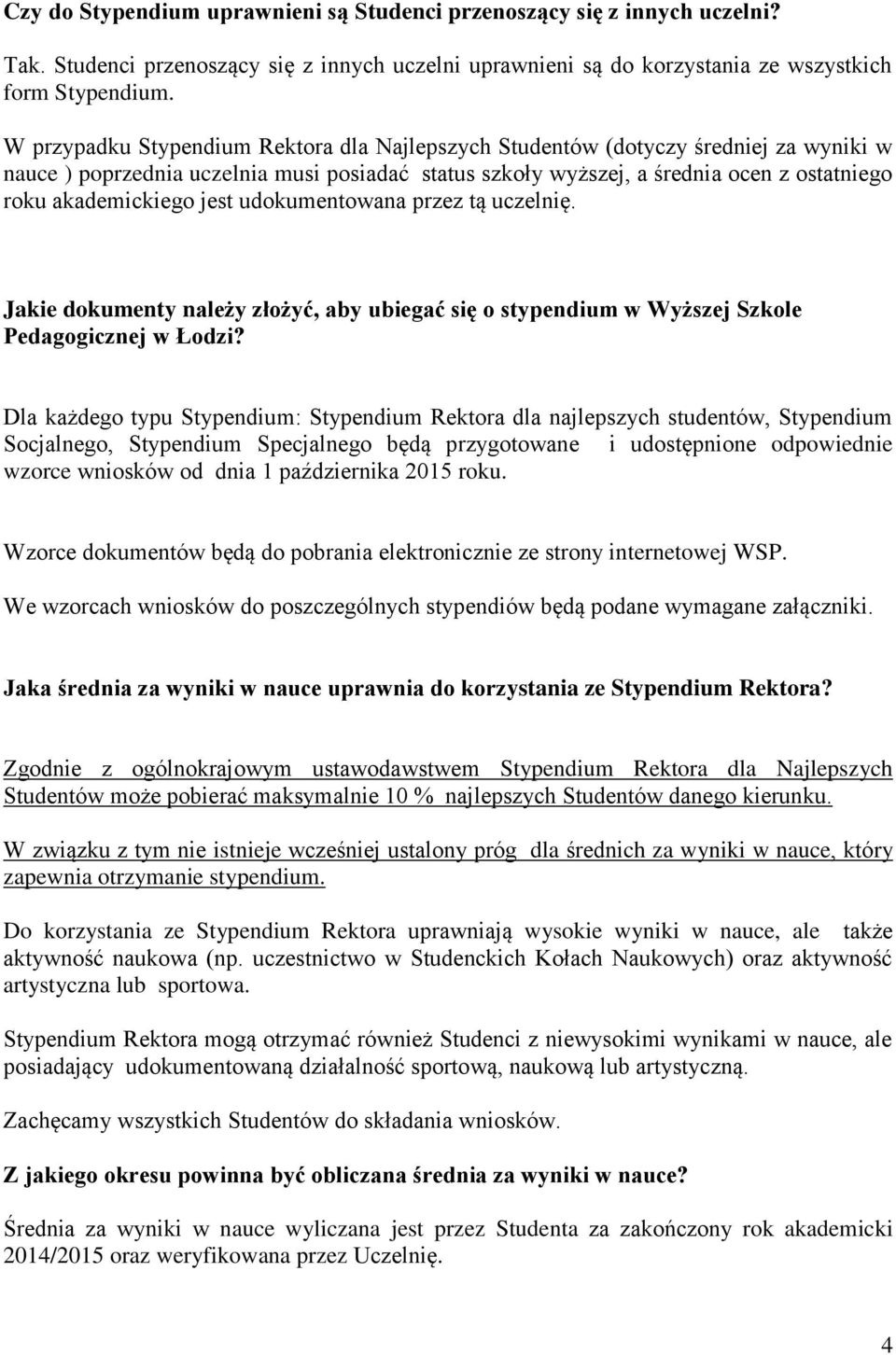 jest udokumentowana przez tą uczelnię. Jakie dokumenty należy złożyć, aby ubiegać się o stypendium w Wyższej Szkole Pedagogicznej w Łodzi?