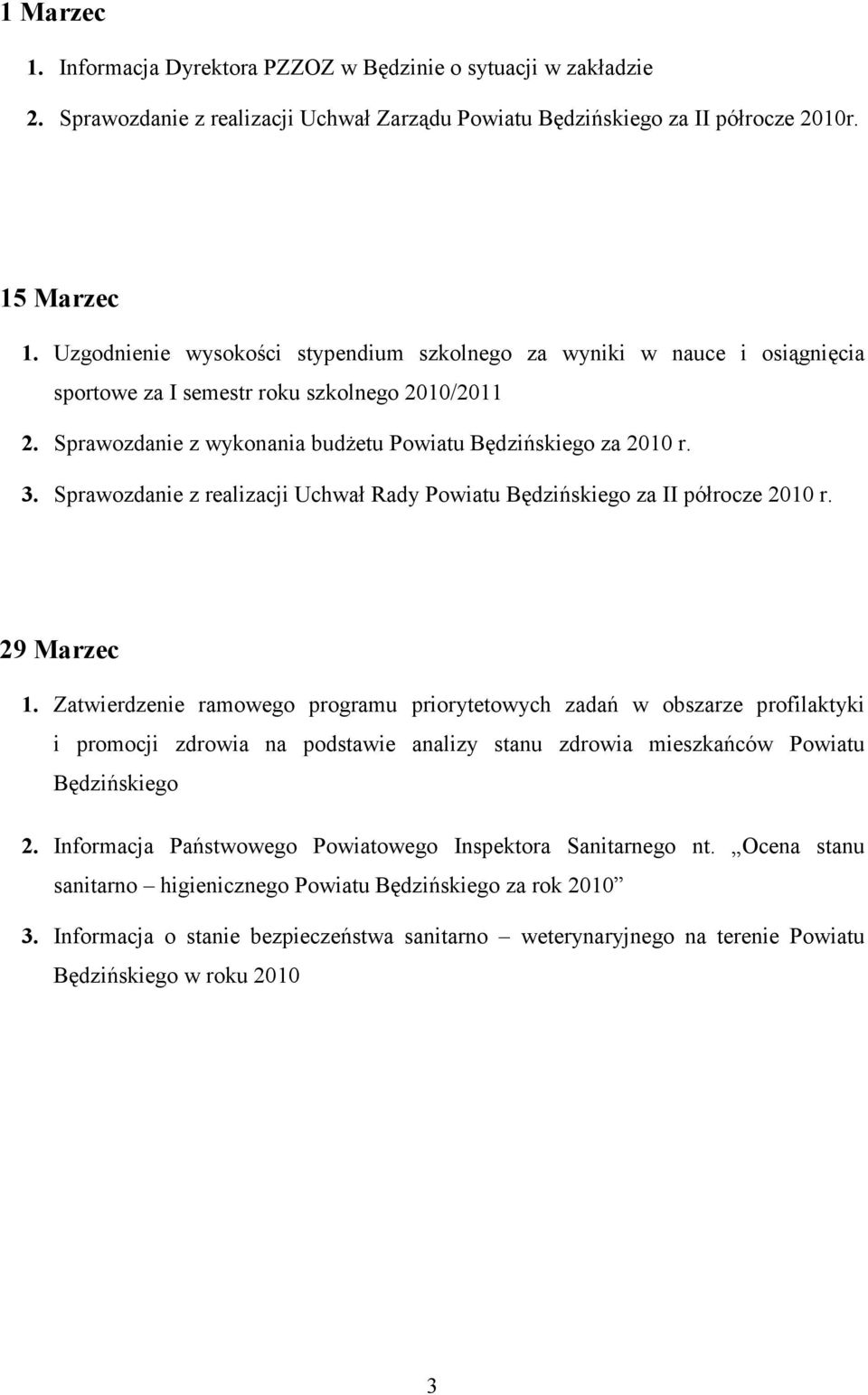 Sprawozdanie z realizacji Uchwał Rady Powiatu Będzińskiego za II półrocze 2010 r. 29 Marzec 1.