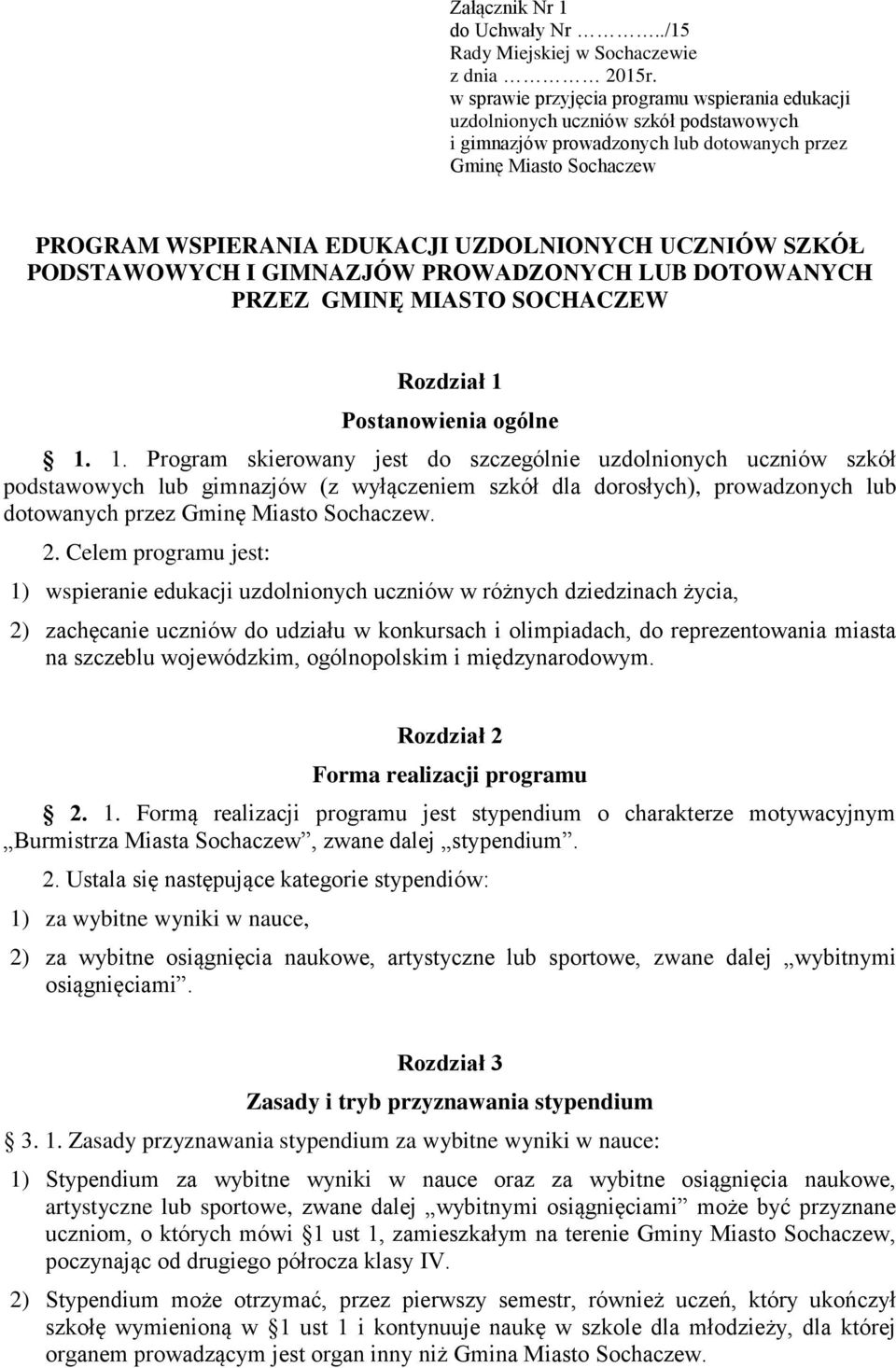 UCZNIÓW SZKÓŁ PODSTAWOWYCH I GIMNAZJÓW PROWADZONYCH LUB DOTOWANYCH PRZEZ GMINĘ MIASTO SOCHACZEW Rozdział 1 