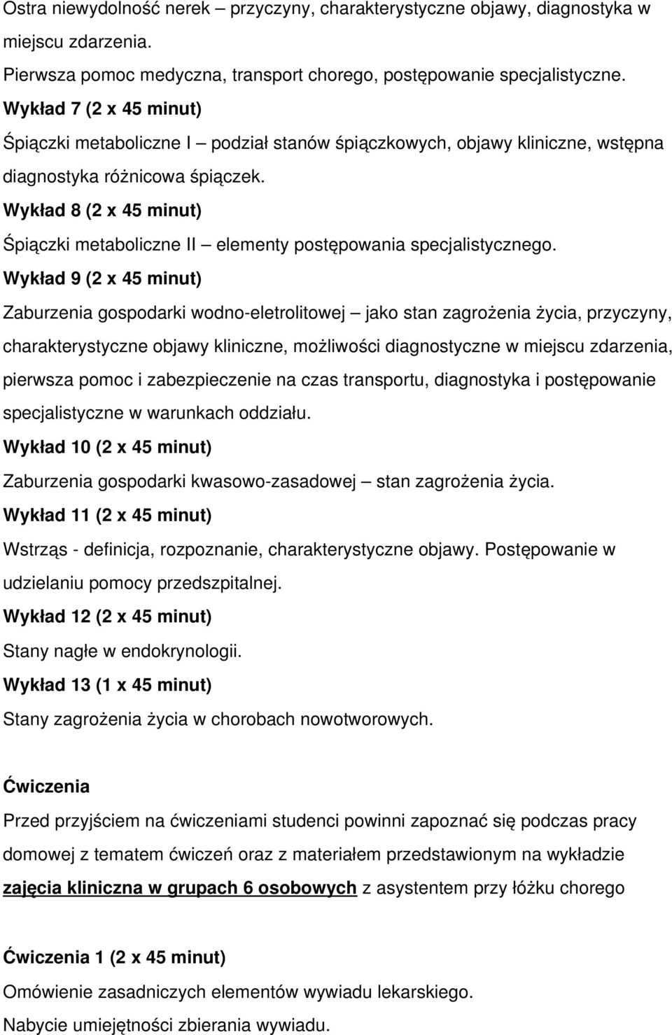 Wykład 8 (2 x 45 minut) Śpiączki metaboliczne II elementy postępowania specjalistycznego.