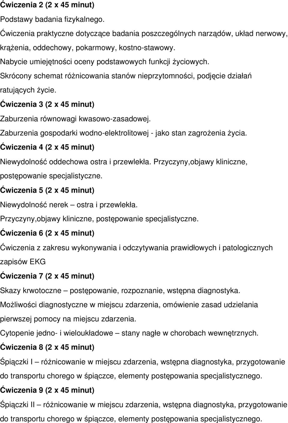 Ćwiczenia 3 (2 x 45 minut) Zaburzenia równowagi kwasowo zasadowej. Zaburzenia gospodarki wodno elektrolitowej jako stan zagrożenia życia.