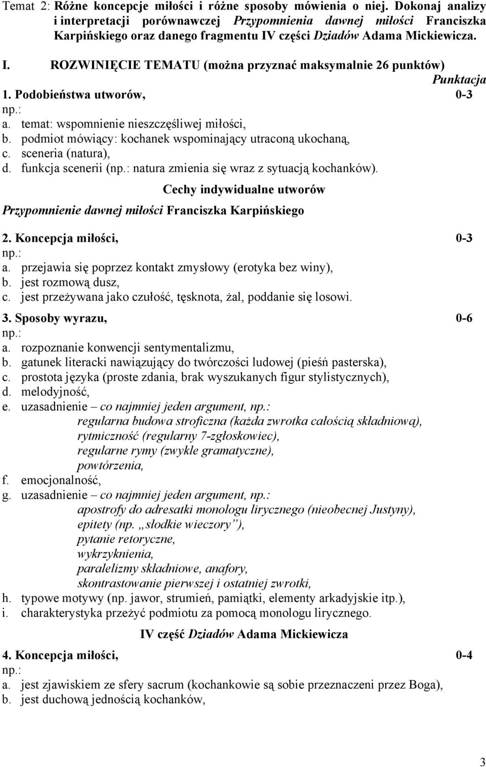 Podobieństwa utworów, 0-3 a. temat: wspomnienie nieszczęśliwej miłości, b. podmiot mówiący: kochanek wspominający utraconą ukochaną, c. sceneria (natura), d.