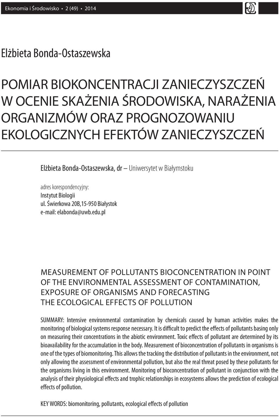 pl MEASUREMENT OF POLLUTANTS BIOCONCENTRATION IN POINT OF THE ENVIRONMENTAL ASSESSMENT OF CONTAMINATION, EXPOSURE OF ORGANISMS AND FORECASTING THE ECOLOGICAL EFFECTS OF POLLUTION SUMMARY: Intensive