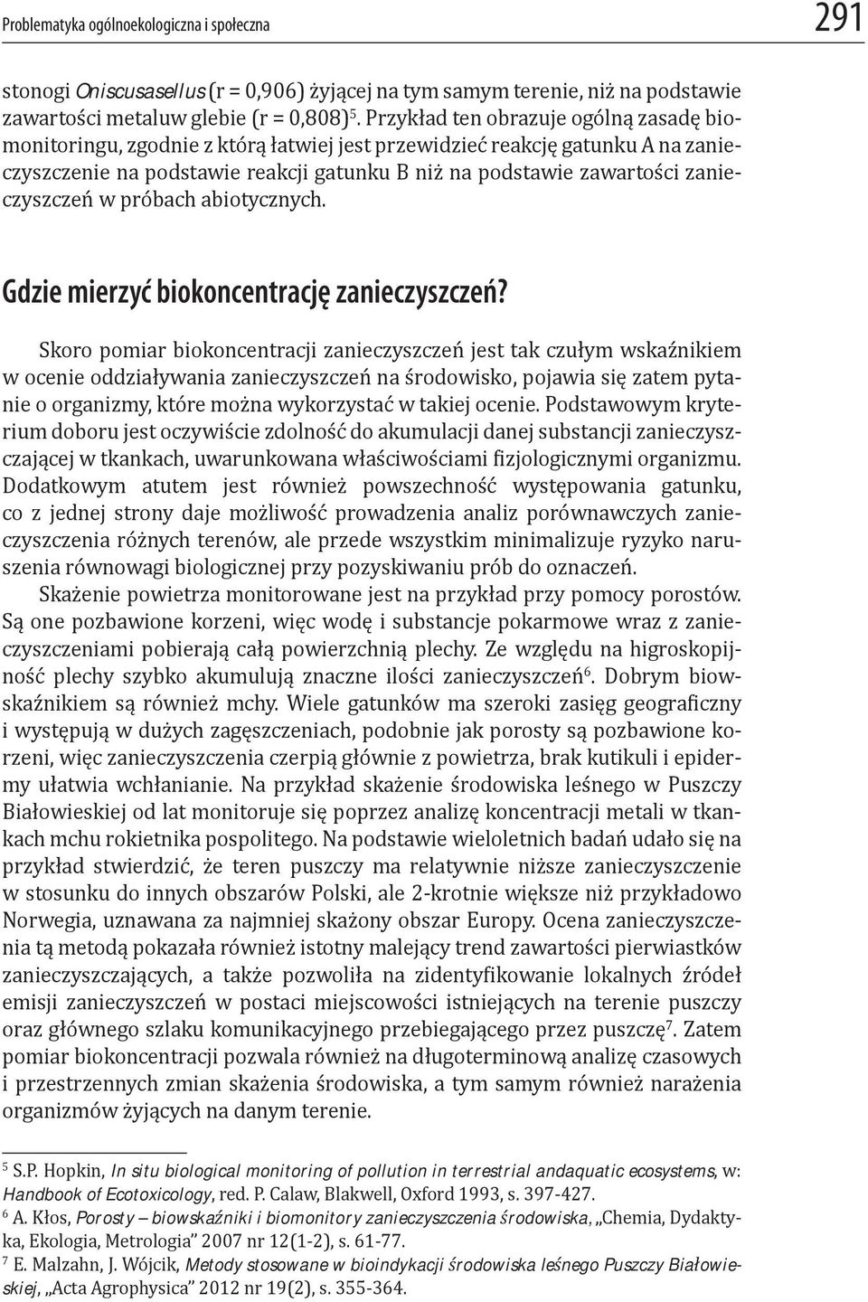 In situ biological monitoring of pollution in terrestrial andaquatic ecosystems