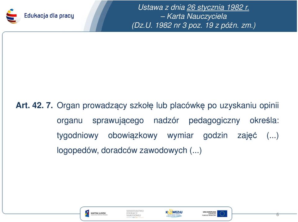 Organ prowadzący szkołę lub placówkę po uzyskaniu opinii organu