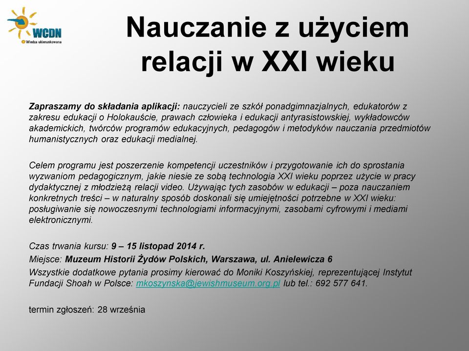 Celem programu jest poszerzenie kompetencji uczestników i przygotowanie ich do sprostania wyzwaniom pedagogicznym, jakie niesie ze sobą technologia XXI wieku poprzez użycie w pracy dydaktycznej z