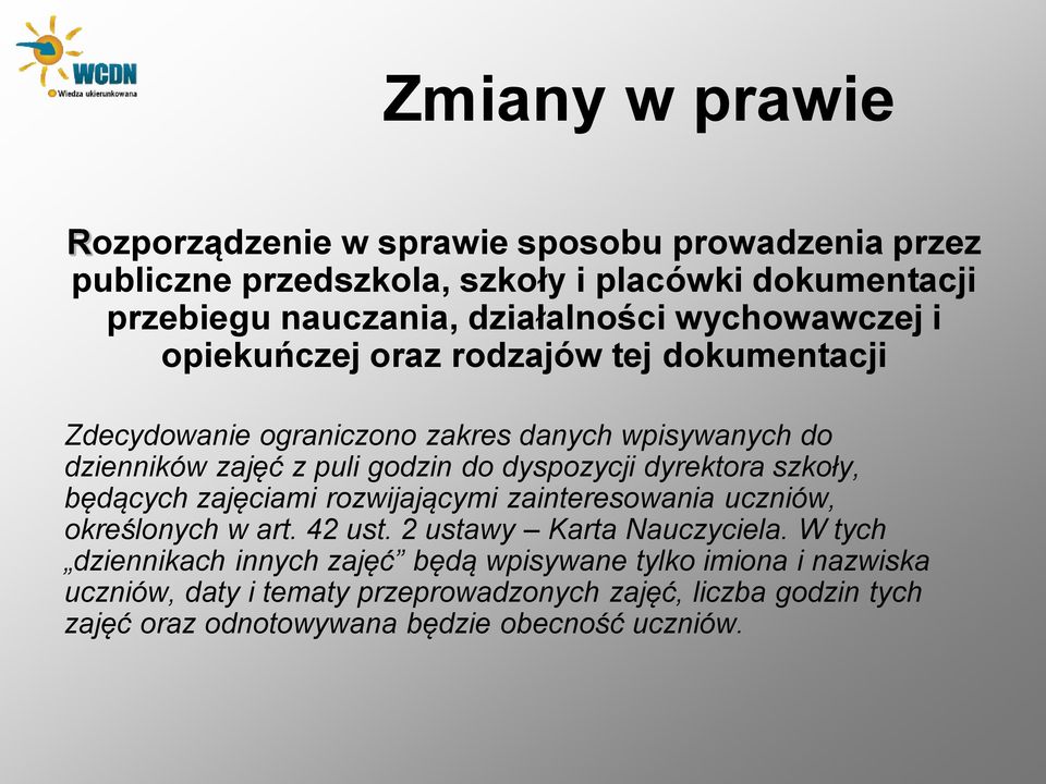 dyrektora szkoły, będących zajęciami rozwijającymi zainteresowania uczniów, określonych w art. 42 ust. 2 ustawy Karta Nauczyciela.