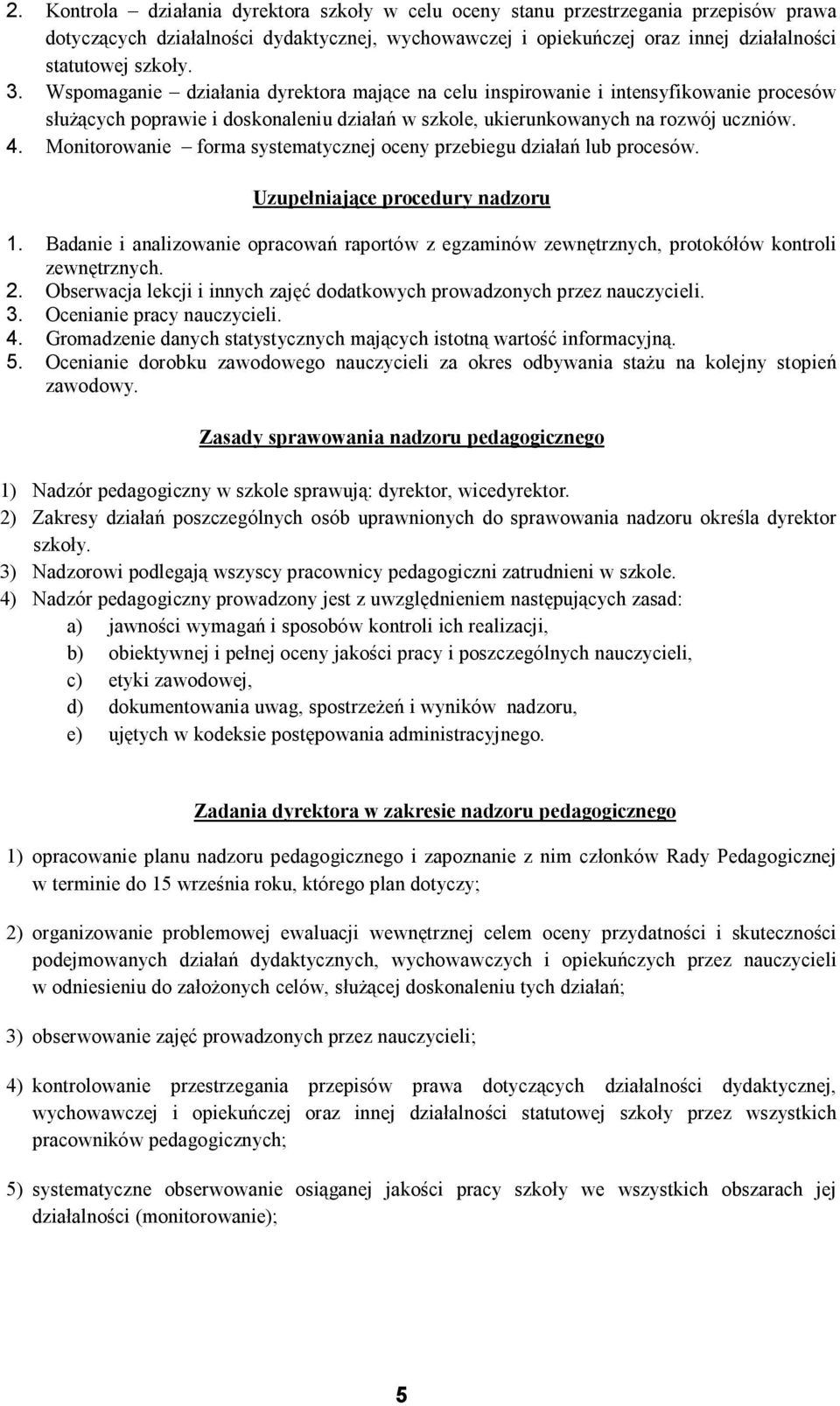 Monitorowanie forma systematycznej oceny przebiegu działań lub procesów. Uzupełniające procedury nadzoru 1.