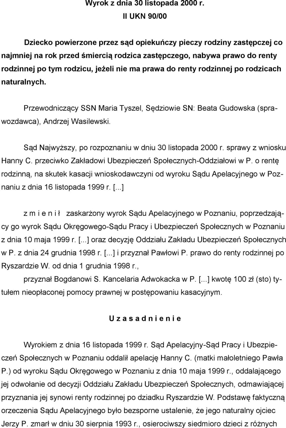 prawa do renty rodzinnej po rodzicach naturalnych. Przewodniczący SSN Maria Tyszel, Sędziowie SN: Beata Gudowska (sprawozdawca), Andrzej Wasilewski.